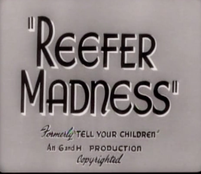 >Reefer Madness